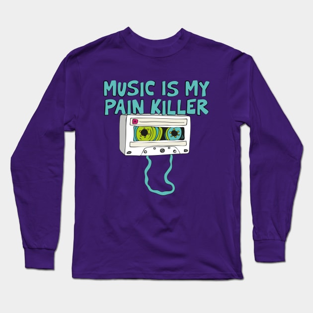 MUSIC IS MY PAIN KILLER Long Sleeve T-Shirt by EdsTshirts